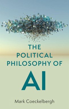 The Political Philosophy of AI (eBook, ePUB) - Coeckelbergh, Mark