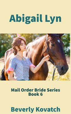 Abigail Lyn (Mail Order Brides Series, #6) (eBook, ePUB) - Kovatch, Beverly