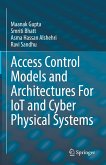 Access Control Models and Architectures For IoT and Cyber Physical Systems (eBook, PDF)