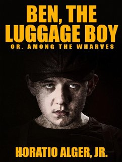Ben, the Luggage Boy (eBook, ePUB) - Alger Jr., Horatio