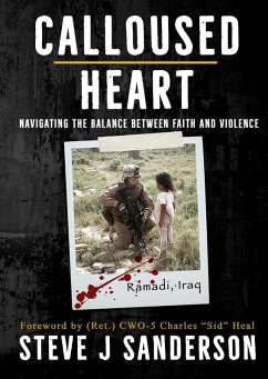 Calloused Heart: Navigating the Balance between Faith and Violence (eBook, ePUB) - Sanderson, Steve J