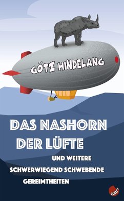 Das Nashorn der Lüfte - Hindelang, Götz