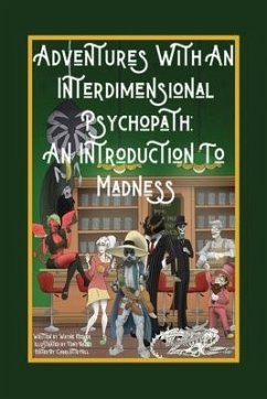 Adventures with an Interdimensional Psychopath: An Introduction to Madness - Keeler, Wayne