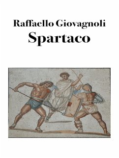 Spartaco: La rivolta degli schiavi - Giovagnoli, Raffaello