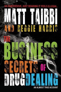 The Business Secrets of Drug Dealing - Taibbi, Matt; Harris, Reggie