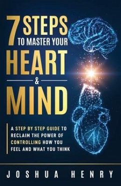 7 Steps To Master Your Heart & Mind - Henry, Joshua