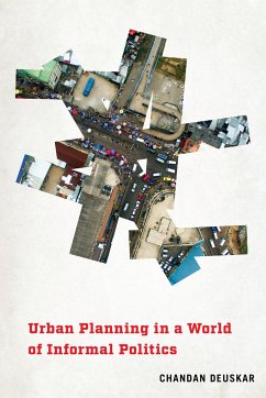 Urban Planning in a World of Informal Politics - Deuskar, Chandan