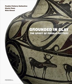 Grounded in Clay: The Spirit of Pueblo Pottery - Pottery Collective, Pueblo; Poon, Elysia; Kinsel, Rick