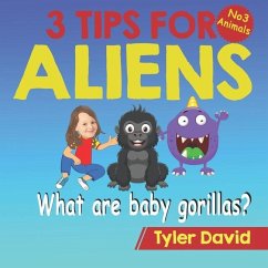 What are baby gorillas?: 3 Tips For Aliens - David, Tyler