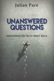 Unanswered Questions: Discovering the Truth about Jesus