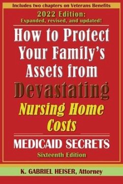 How to Protect Your Family's Assets from Devastating Nursing Home Costs - Heiser, K Gabriel