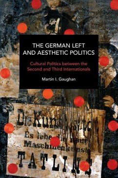 The German Left and Aesthetic Politics - Gaughan, Martin I.