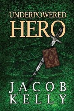 Underpowered Hero - Kelly, Jacob