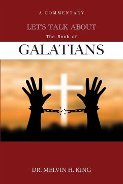 Let's Talk About the Book of Galatians - King, Melvin H.