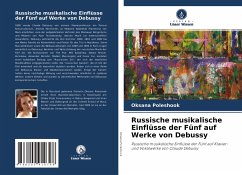 Russische musikalische Einflüsse der Fünf auf Werke von Debussy - Poleshook, Oksana