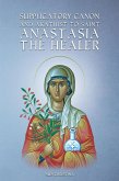 Supplicatory Canon and Akathist to Saint Anastasia the Healer (eBook, ePUB)