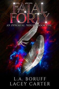 Fatal Forty (An Unseen Midlife, #1) (eBook, ePUB) - Boruff, L. A.; Carter, Lacey
