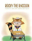 Rocky the Raccoon: Pursuit of the Popular Vote: Volume 1