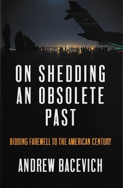 On Shedding an Obsolete Past - Bacevich, Andrew J.