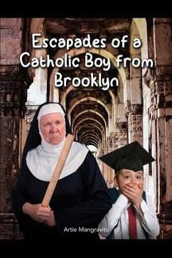 Escapades of a Catholic Boy from Brooklyn - Mangravito, Artie