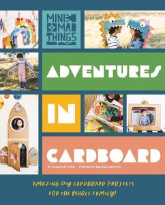 Adventures in Cardboard: Amazing DIY Cardboard Projects for the Whole Family! - Ford, Eleanor