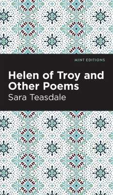 Helen of Troy and Other Poems - Teasdale, Sara