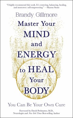 Master Your Mind and Energy to Heal Your Body - Gillmore, Brandy