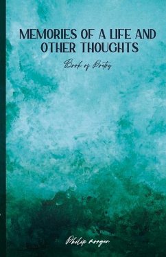 Memories of a Life and Other Thoughts: A Collection of Poems - Morgan, Philip