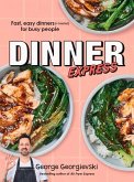 Dinner Express: Fast, Easy Dinners (+ Hacks!) for Busy People