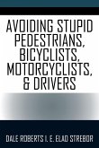 Avoiding Stupid Pedestrians, Bicyclists, Motorcyclists, and Drivers