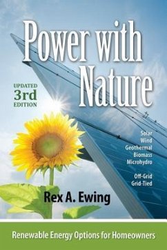 Power with Nature, 3rd Edition: Renewable Energy Options for Homeowners - Ewing, Rex A.