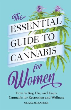 The Essential Guide to Cannabis for Women - Alexander, Olivia