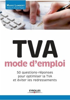 TVA mode d'emploi: 50 questions-réponses pour optimiser la TVA et éviter les redressements. - Lambert, Marie