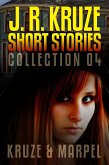 J. R. Kruze Short Stories Collection 04 (Speculative Fiction Parable Collection) (eBook, ePUB)