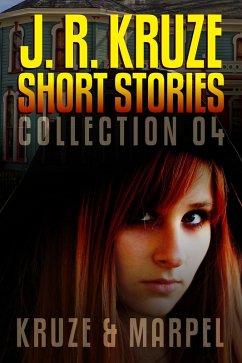 J. R. Kruze Short Stories Collection 04 (Speculative Fiction Parable Collection) (eBook, ePUB) - Kruze, J. R.; Marpel, S. H.