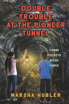 Double Trouble at the Pioneer Tunnel - Hubler, Marsha