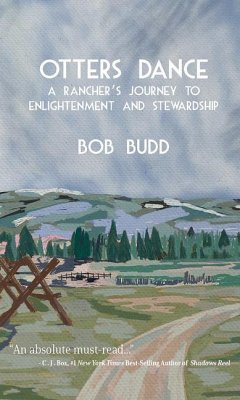 Otters Dance: A Rancher's Journey to Enlightenment and Stewardship - Budd, Bob