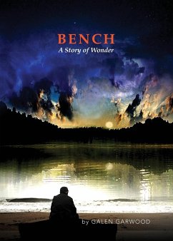 BENCH, A Story of Wonder - Garwood, Galen