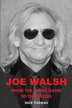 Joe Walsh: From the James Gang to the Eagles - Thomas, Nick