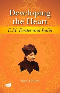 Developing the Heart: E.M. Forster and India - Collett, Nigel