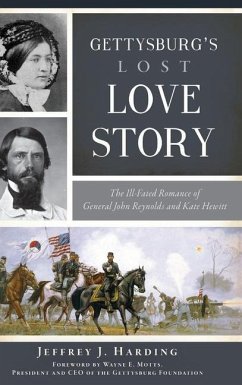 Gettysburg's Lost Love Story: The Ill-Fated Romance of General John Reynolds and Kate Hewitt - Harding, Jeffrey J.
