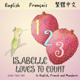 Isabelle Loves To Count: In English, French and Mandarin