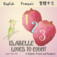 Isabelle Loves To Count: In English, French and Mandarin - Yeh, Song Ting