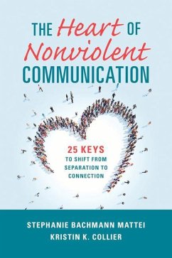 The Heart of Nonviolent Communication - Mattei, Stephanie Bachmann; Collier, Kristin K.