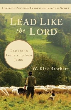 Lead Like the Lord: Lessons in Leadership from Jesus - Brothers, W. K.