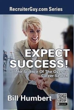 Expect Success!: The Science of the Over 50 Career Search - Humbert, Bill