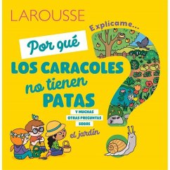 ¿Por Qué Los Caracoles No Tienen Patas?: Y Muchas Otras Preguntas Sobre El Jardín