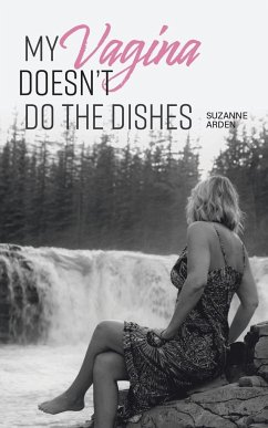 My Vagina Doesn't Do the Dishes - Arden, Suzanne