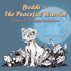 Bodhi-The Peaceful Warrior - Buckallew, Tammy; Buckallew, Rodney
