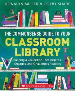 The Commonsense Guide to Your Classroom Library - Miller, Donalyn; Sharp, Colby
